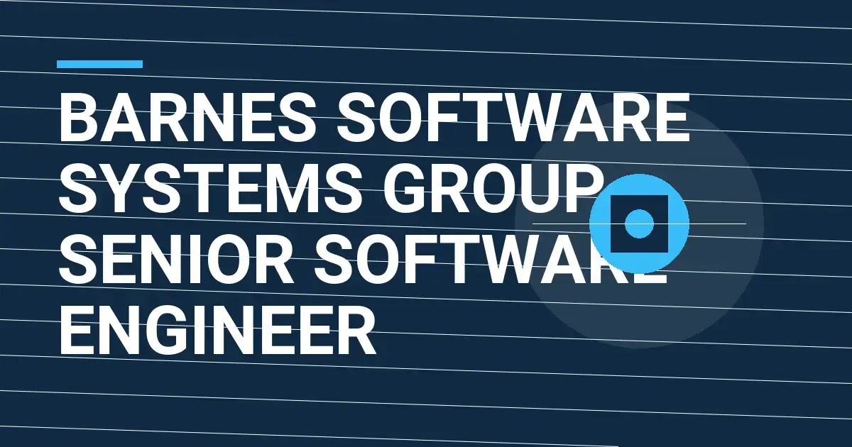 Barnes Software Systems Group - Senior Software Engineer