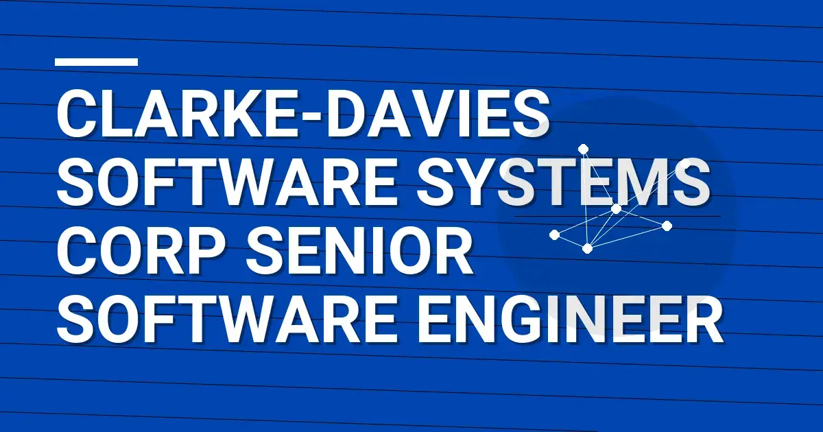 Clarke-Davies Software Systems Corp Senior Software Engineer