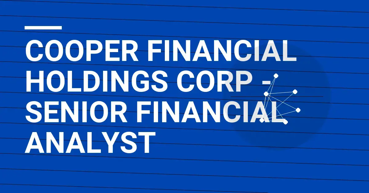 Cooper Financial Holdings Corp - Senior Financial Analyst