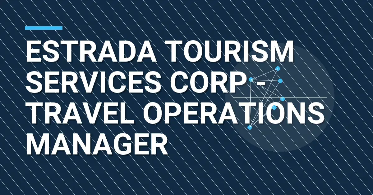 Estrada Tourism Services Corp - Travel Operations Manager