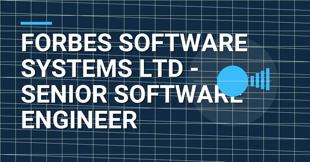 Forbes Software Systems Ltd - Senior Software Engineer