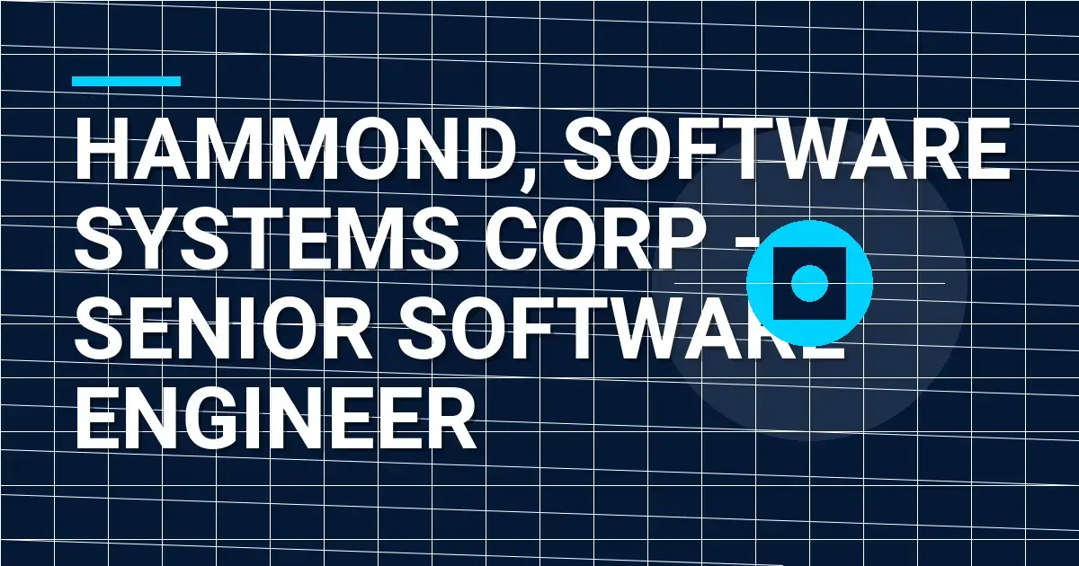 Hammond, Software Systems Corp - Senior Software Engineer