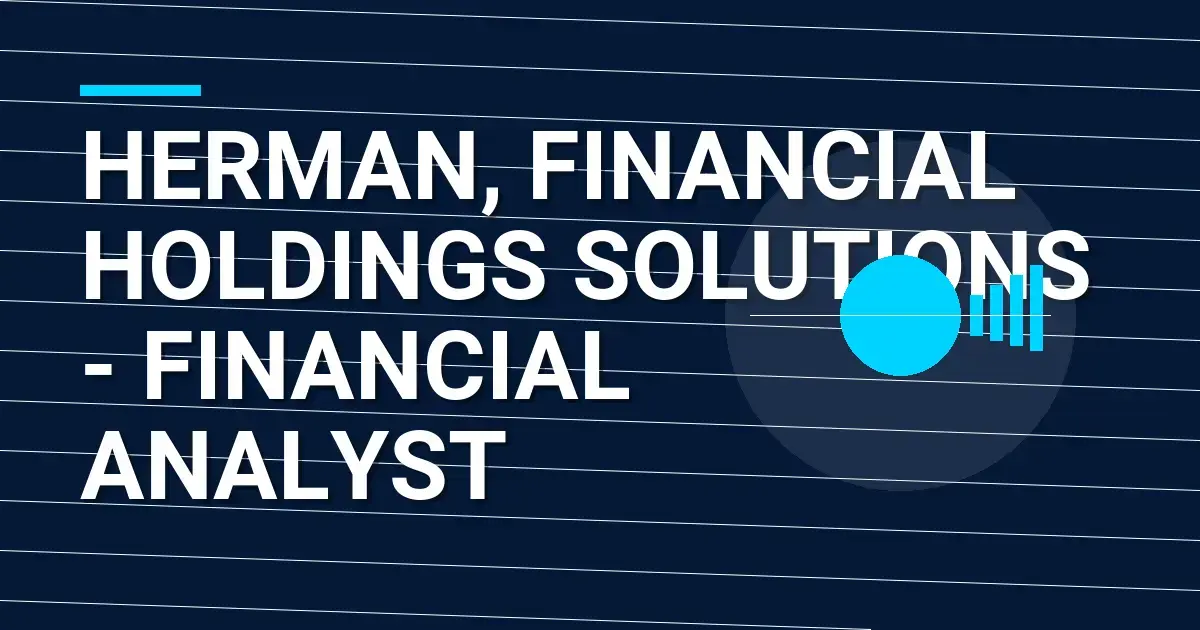 Herman, Financial Holdings Solutions - Financial Analyst