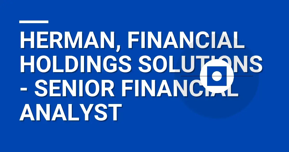 Herman, Financial Holdings Solutions - Senior Financial Analyst