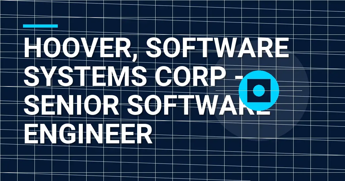 Hoover, Software Systems Corp - Senior Software Engineer