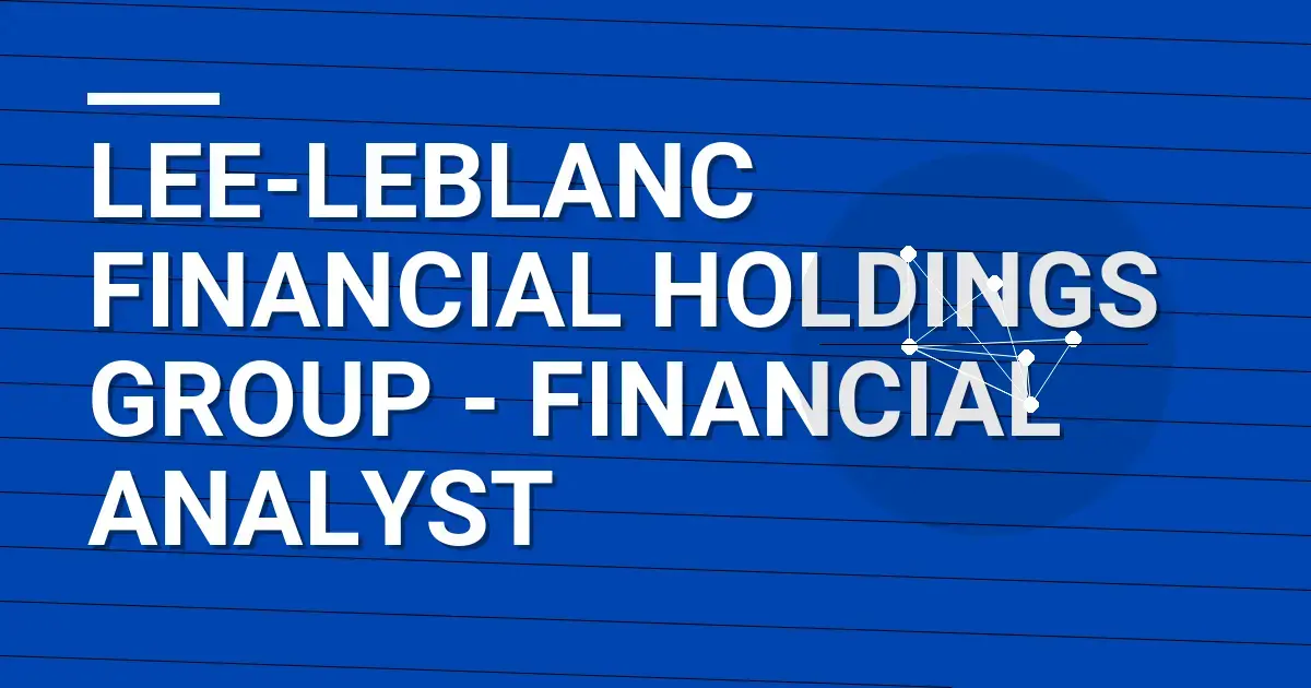 Lee-Leblanc Financial Holdings Group - Financial Analyst