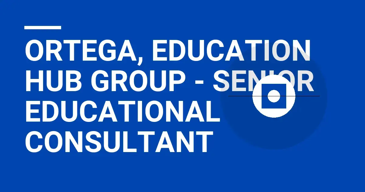 Ortega, Education Hub Group - Senior Educational Consultant