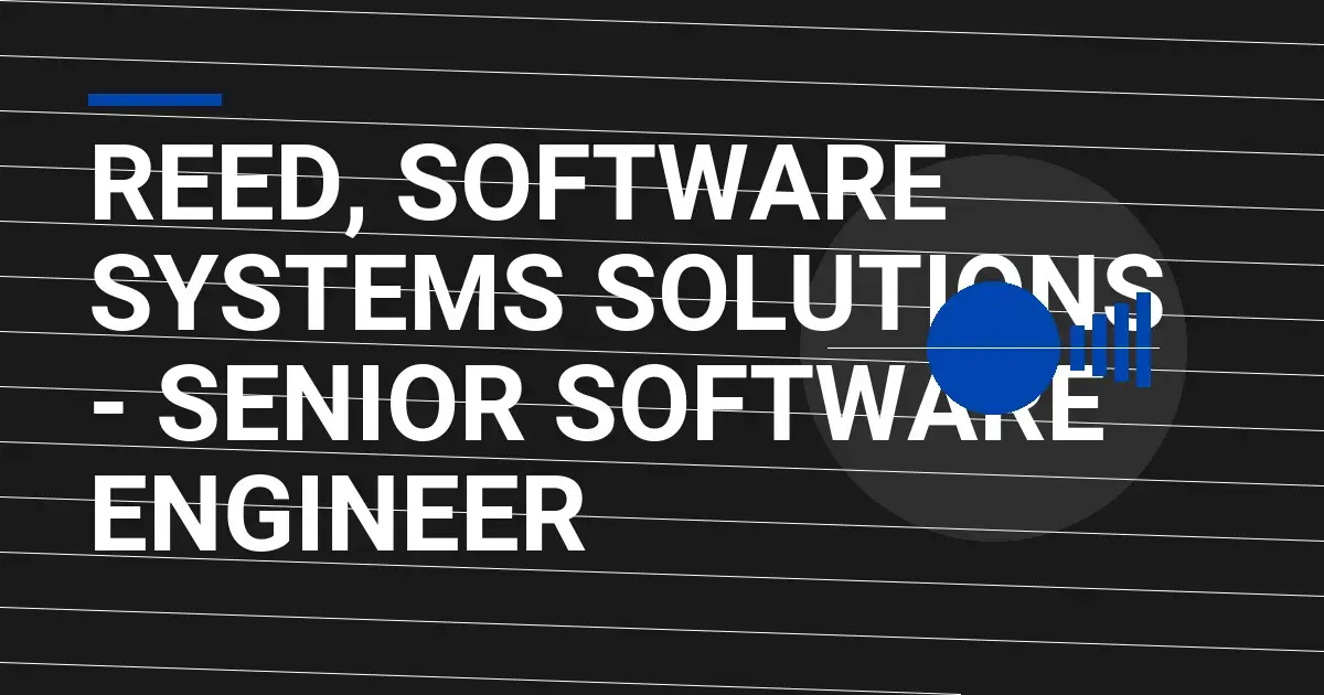 Reed, Software Systems Solutions - Senior Software Engineer