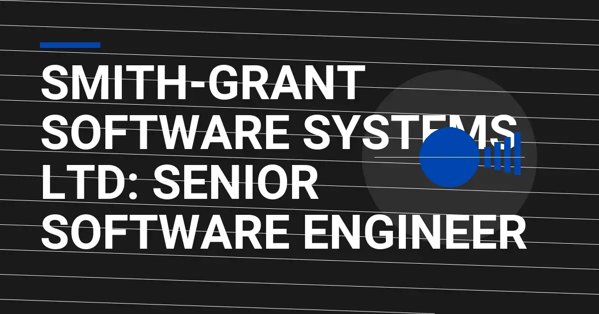 Smith-Grant Software Systems Ltd: Senior Software Engineer