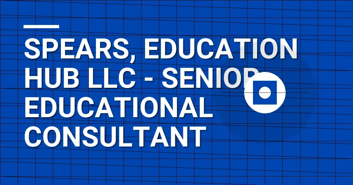 Spears, Education Hub LLC - Senior Educational Consultant