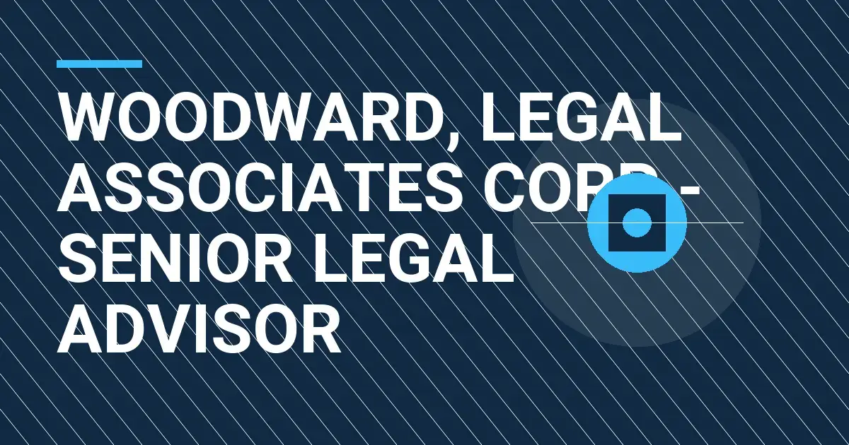 Woodward, Legal Associates Corp - Senior Legal Advisor